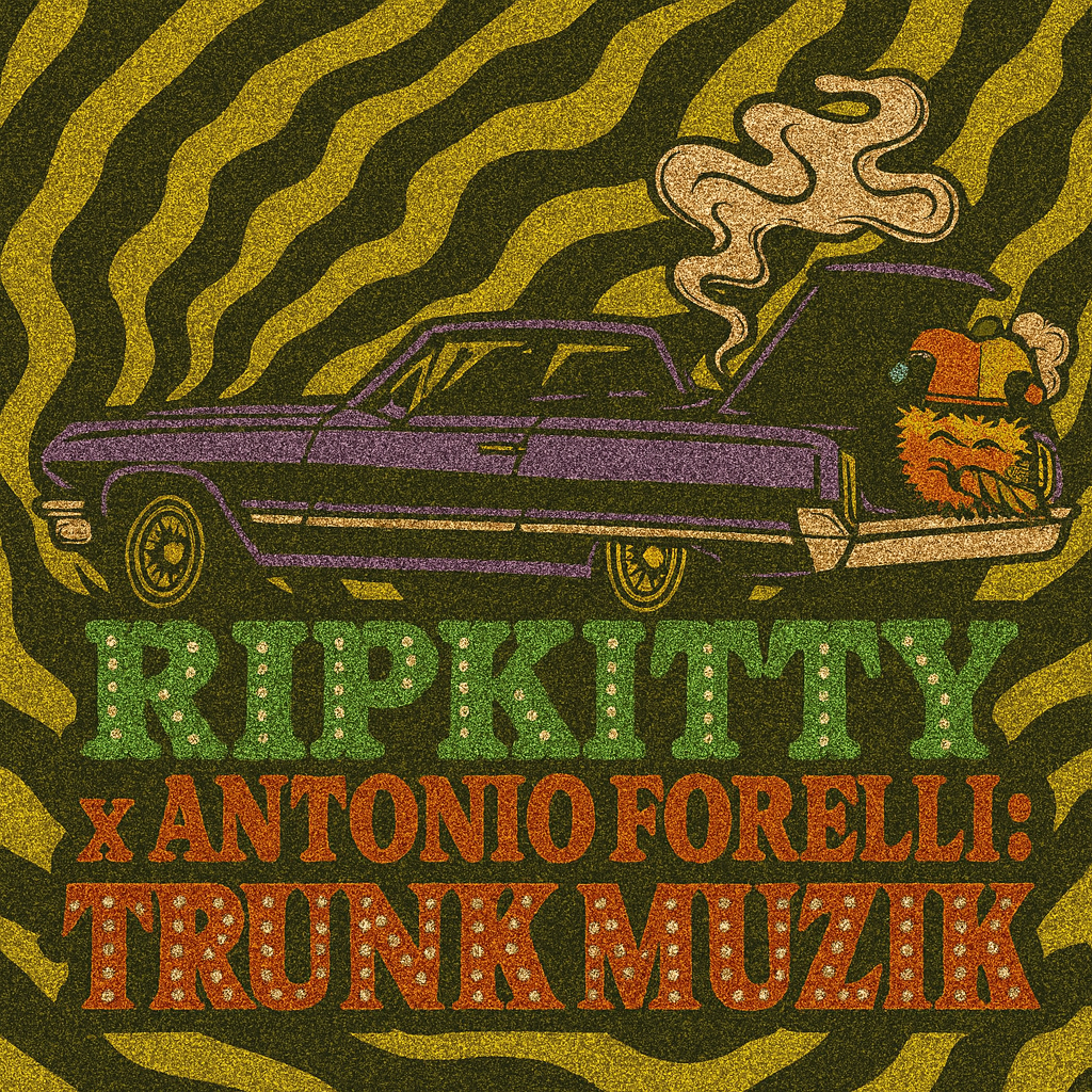 Ripkitty x Antonio Forelli, AF: Trunk Muzik